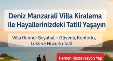 Deniz Manzaralı Villa Kiralama ile Hayallerinizdeki Tatili Yaşayın
