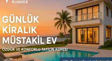 Günlük Kiralık Müstakil Ev ile Tatilde Konfor, Özgürlük ve Avantajlar