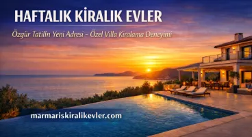 Haftalık Kiralık Evler ile Konforlu ve Özgür Tatilin Yeni Adresi