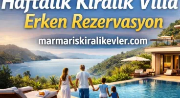 Haftalık Kiralık Villa Erken Rezervasyon ile Tatilinizi Avantaja Çevirin