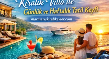 Kiralık Villa ile Günlük ve Haftalık Tatil Planlama Rehberi