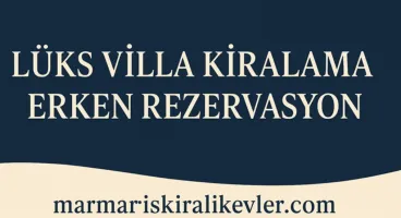 Lüks Villa Kiralama Erken Rezervasyon Rehberi