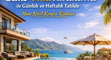 Lüks Villa Kiralama ile Günlük ve Haftalık Tatilde Yeni Nesil Konfor Rehberi