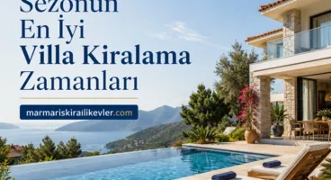 Sezonun En İyi Kiralama Zamanları İle Uygun Fiyatlı Villa Kiralama Rehberi