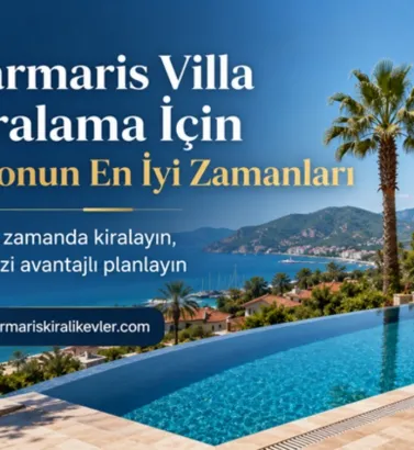 Marmaris Villa Kiralama İçin Sezonun En İyi Zamanları