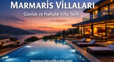 Marmaris Villaları ile Günlük ve Haftalık Tatilde Özgürlük, Konfor ve Gerçek Dinlenme