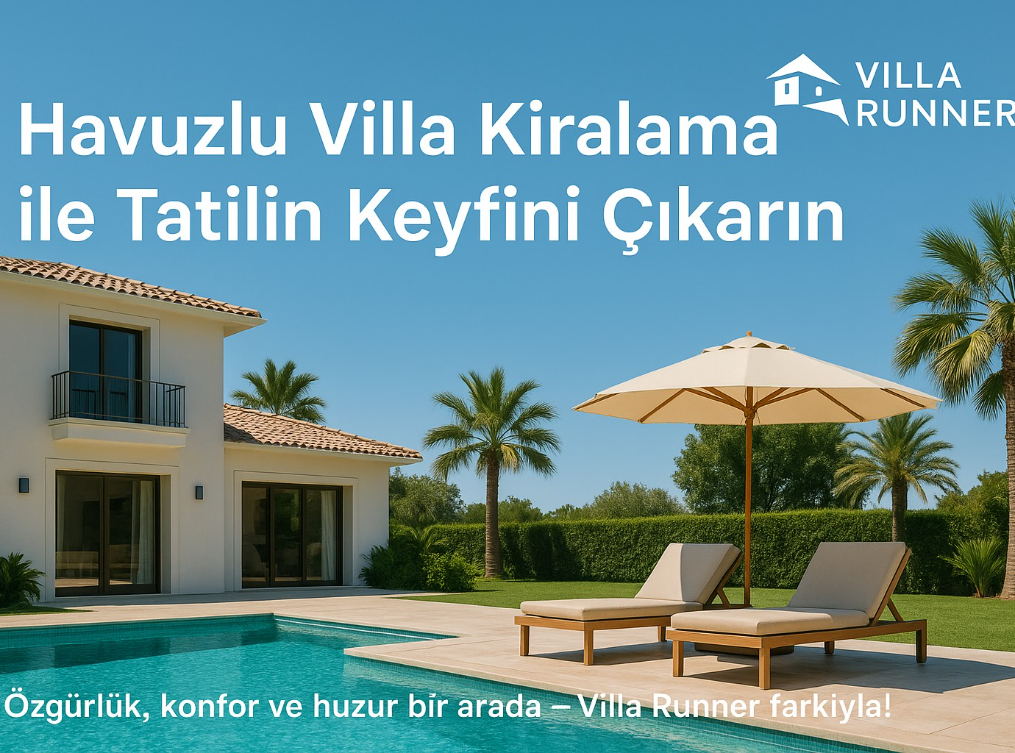 Havuzlu Villa Kiralama Seçeneği İle Tatilinizde Konforu ve Özgürlüğü Bir Arada Yaşayın